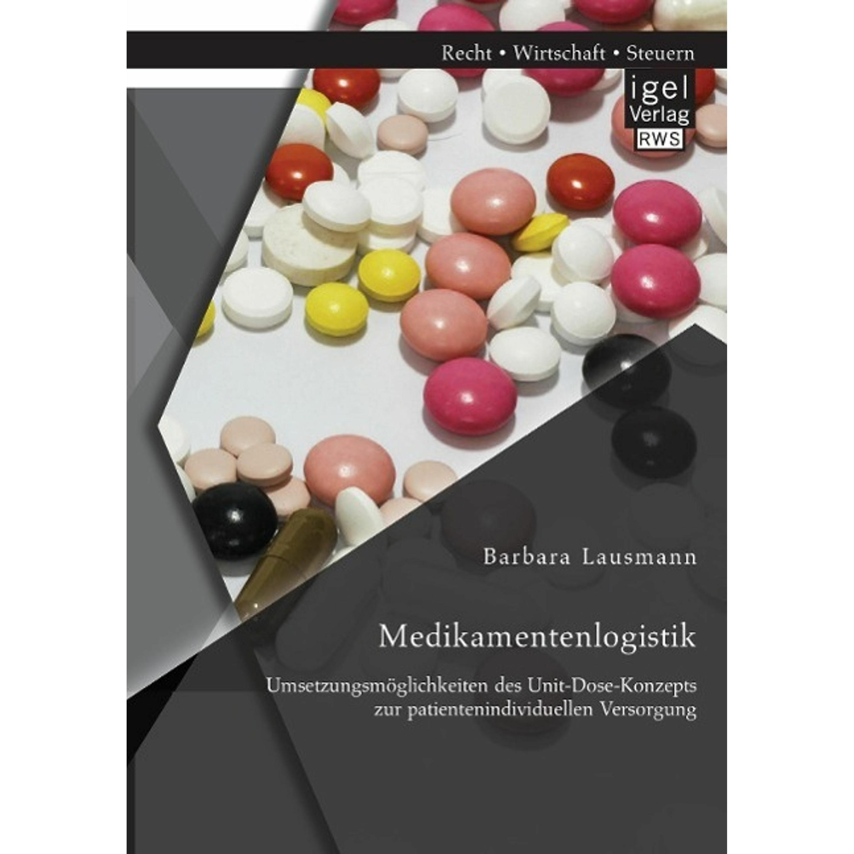 Medikamentenlogistik: Umsetzungsmöglichkeiten des Unit-Dose-Konzepts zur patientenindividuellen V..., Fachbücher von Bar...