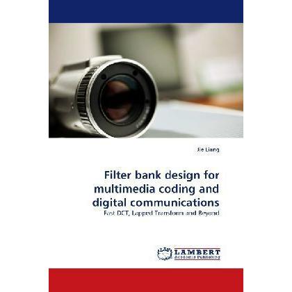 Filter bank design for multimedia coding and digital communications, Fachbücher von Jie Liang