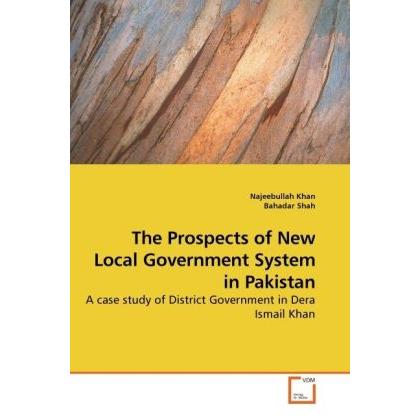 The Prospects of New Local Government System in Pakistan, Fachbücher von Bahadar Shah, Najeebullah Khan