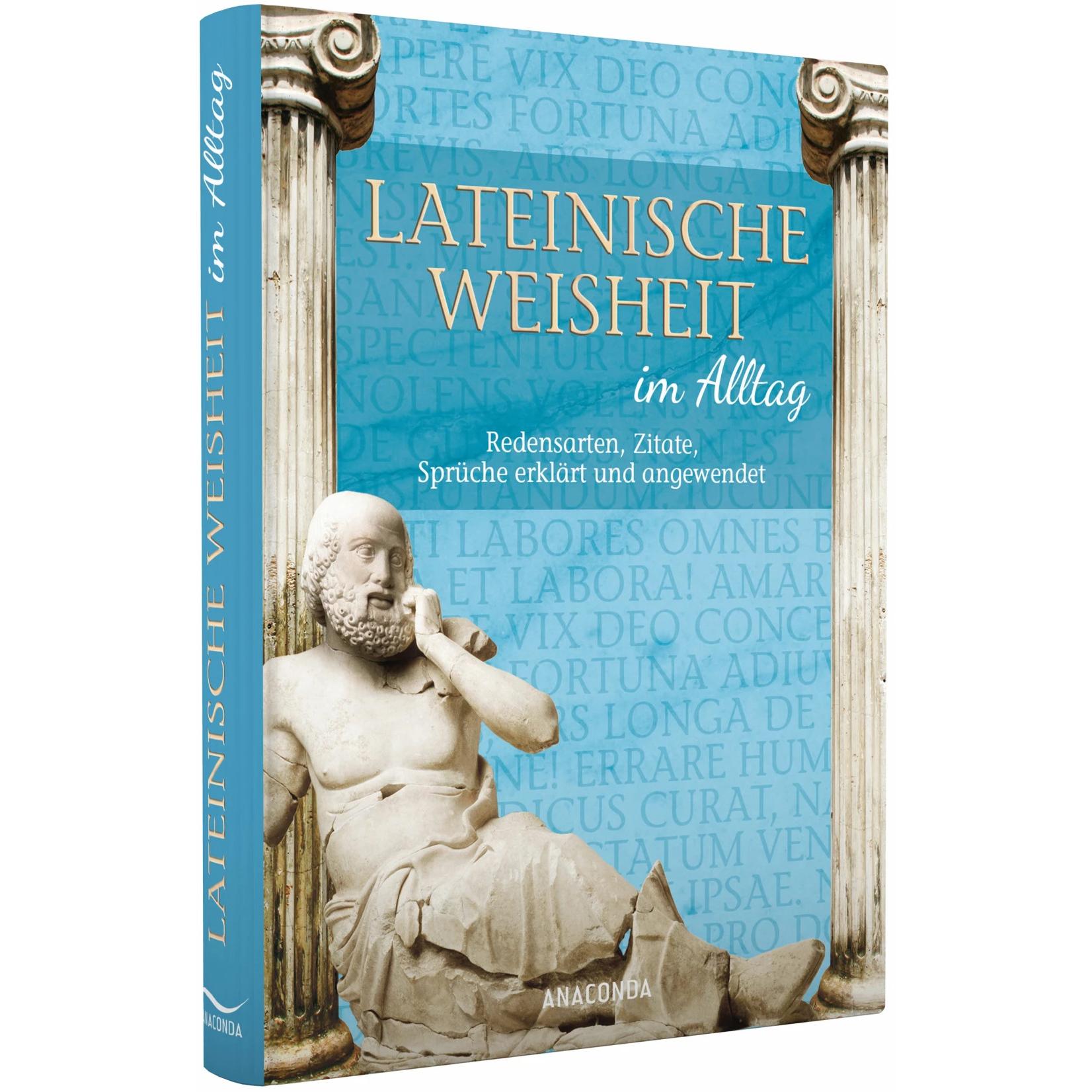 Lateinische Weisheit im Alltag - Redensarten, Zitate, Sprüche erklärt und angewendet, Fachbücher von Walther Frederking