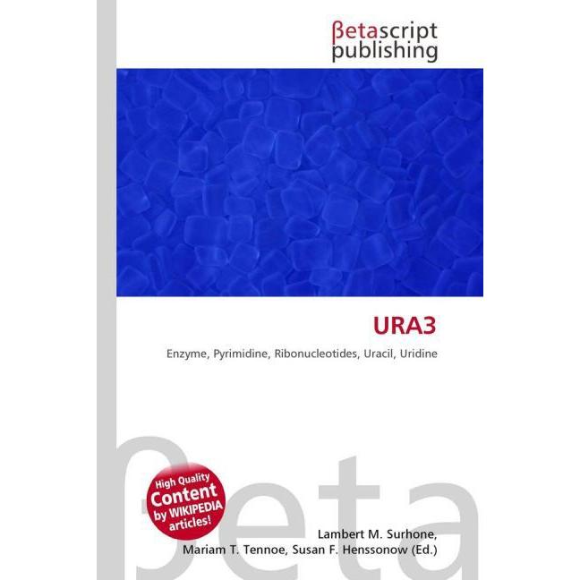 URA3, Fachbücher von Lambert M. Surhone, Mariam T. Tennoe, Susan F. Henssonow
