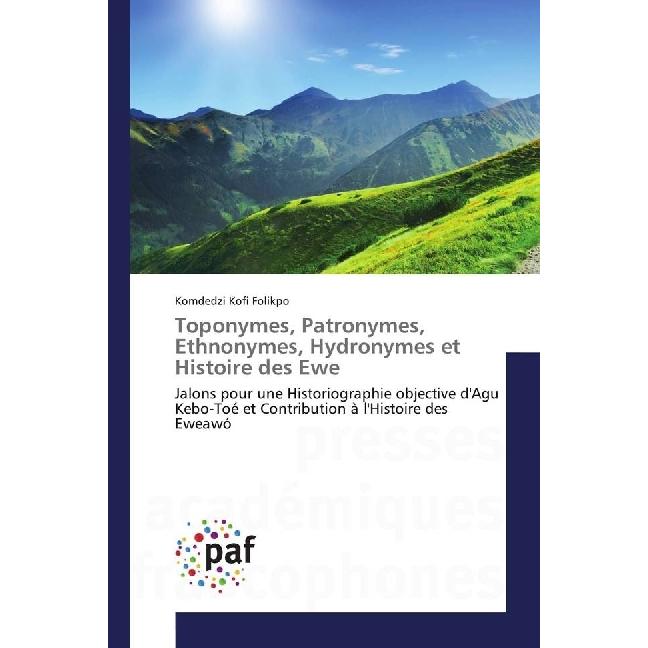 Toponymes, Patronymes, Ethnonymes, Hydronymes et Histoire des Ewe, Fachbücher von Komdedzi Kofi Folikpo