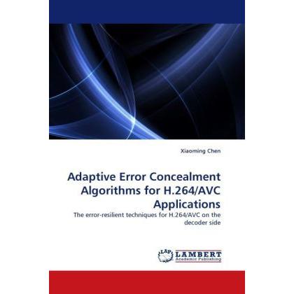 Adaptive Error Concealment Algorithms for H.264/AVC Applications, Fachbücher von Xiaoming Chen