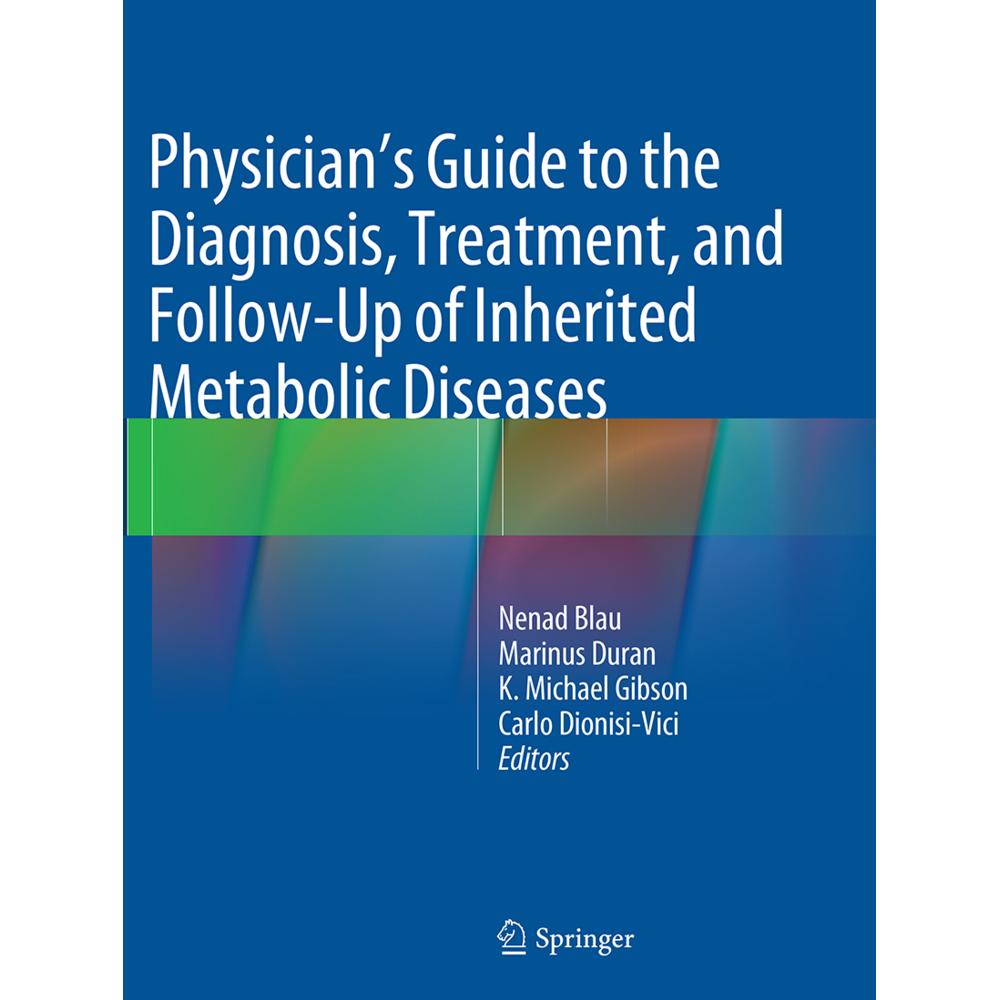 Physician's Guide to the Diagnosis, Treatment, and Follow-Up of Inherited Metabolic Diseases, Fachbücher von Nenad Blau,...