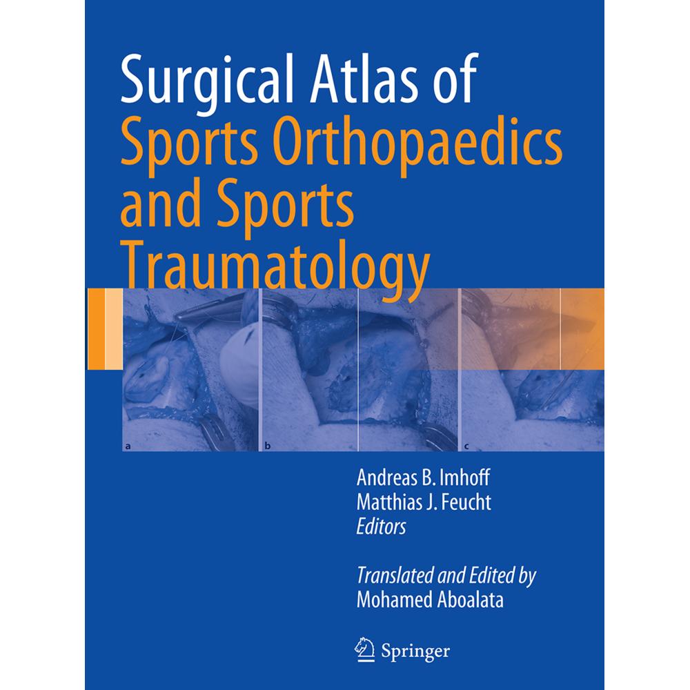 Surgical Atlas of Sports Orthopaedics and Sports Traumatology, Fachbücher von Matthias J. Feucht, Andreas B. Imhoff