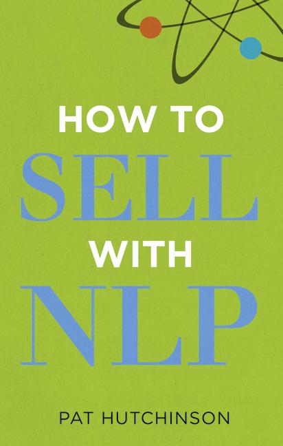 Produktbild How to Sell with NLP: The Powerful Way to Guarantee Your Sales Success (Englisch, Pat Hutchinson, 2010)