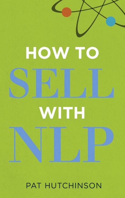 Actual product image How to Sell with NLP: The Powerful Way to Guarantee Your Sales Success (English, Pat Hutchinson, 2010)