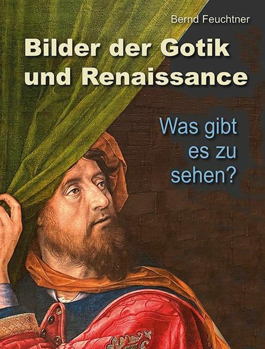 Produktbild Bilder der Gotik und Renaissance (Deutsch, Bernd Feuchtner, 2025)