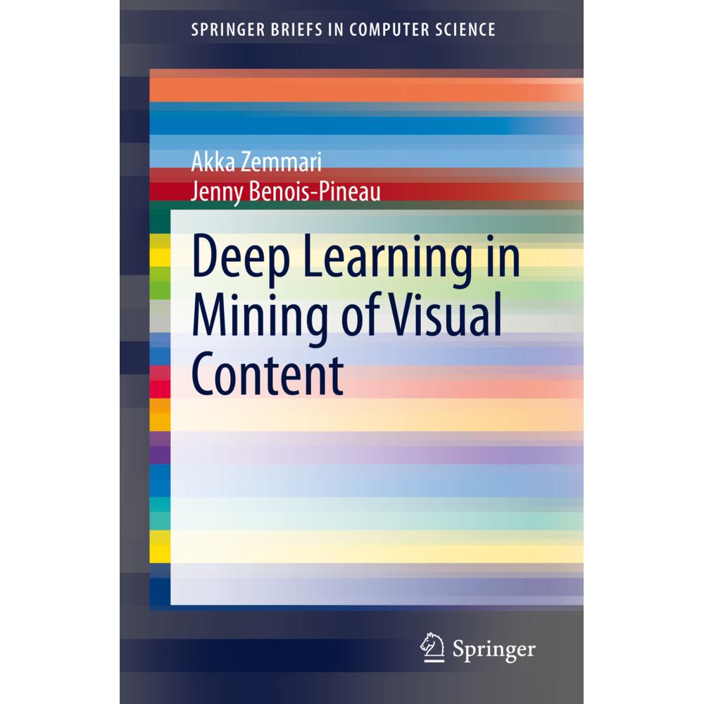Deep Learning in Mining of Visual Content, Fachbücher von Akka Zemmari, Jenny Benois-Pineau