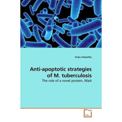 Anti-apoptotic strategies of M. tuberculosis, Fachbücher von Kripa Jalapathy