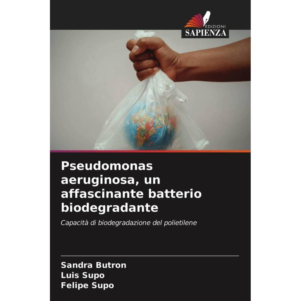 Thumbnail - Pseudomonas aeruginosa, un affascinante batterio biodegradante, Fachbücher von Felipe Supo, Sandra Butron, Luis Supo