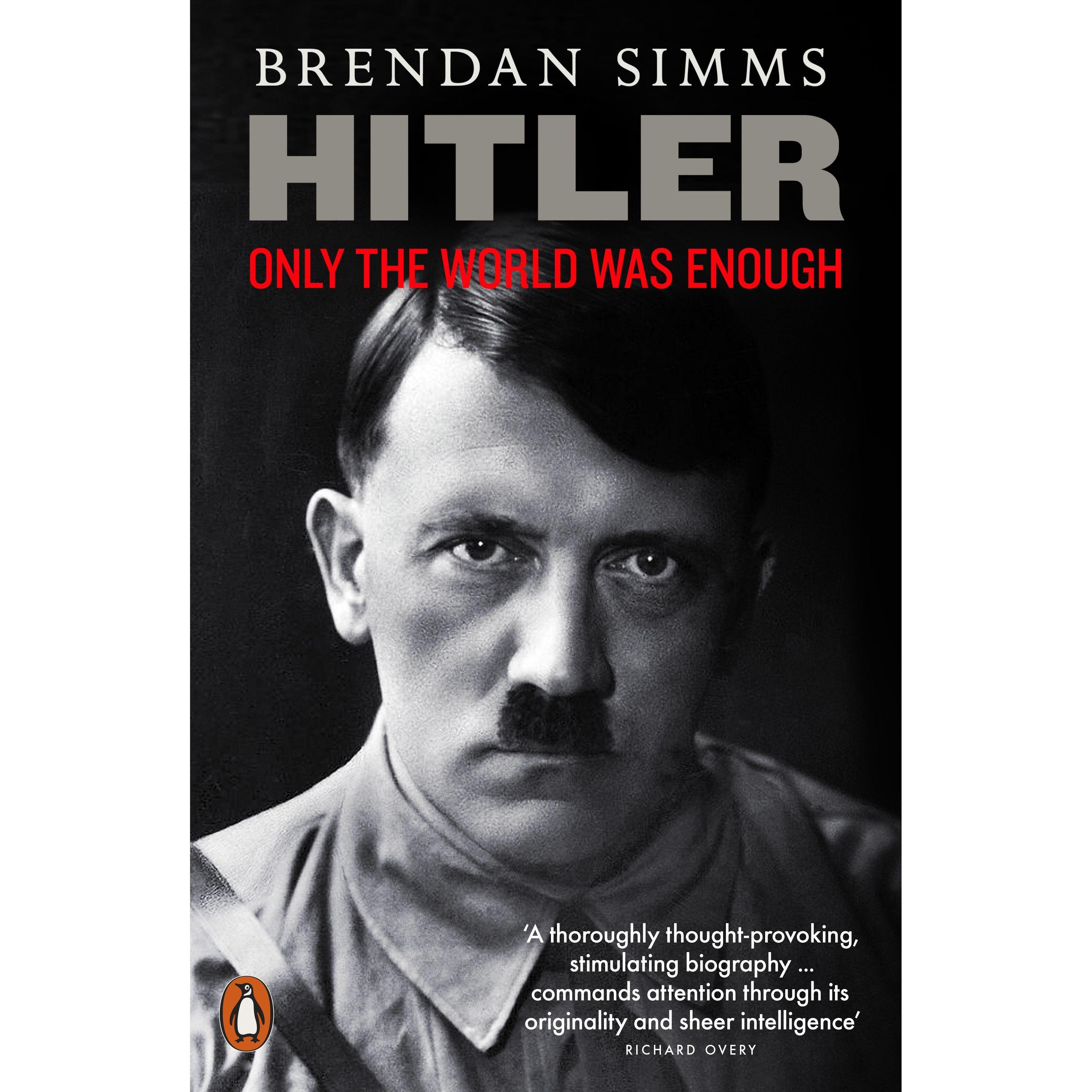 Hitler Only The World Was Enough, Sachbücher von Brendan Simms