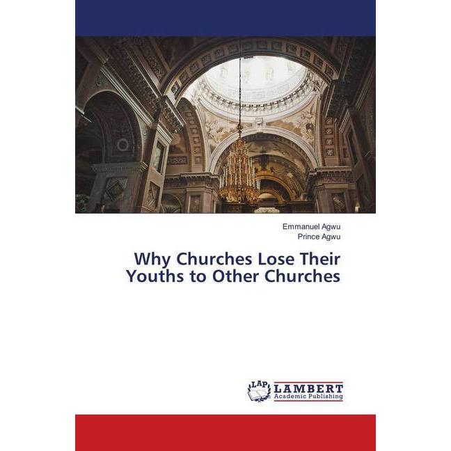 Why Churches Lose Their Youths to Other Churches, Sachbücher von Prince Agwu, Emmanuel Agwu
