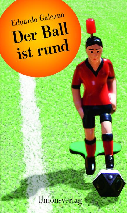 Produktbild Der Ball ist rund (Deutsch, Eduardo Galeano, 2014)