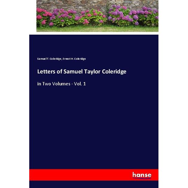 Letters of Samuel Taylor Coleridge, Belletristik von Ernest H. Coleridge, Samuel T. Coleridge