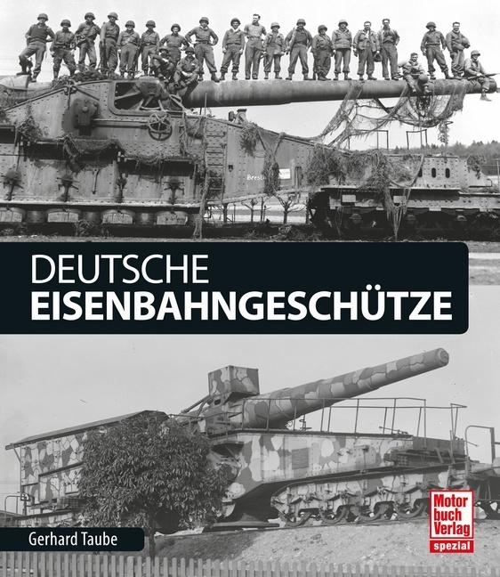 Produktbild Deutsche Eisenbahngeschütze (Deutsch, Gerhard Taube, 2021)