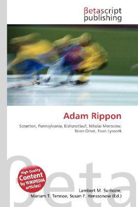 Produktbild Adam Rippon (Englisch, Lambert M. Surhone, Mariam T. Tennoe, Susan F. Henssonow, 2010)