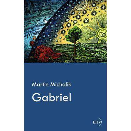 Gabriel, Belletristik von Martin Michalik