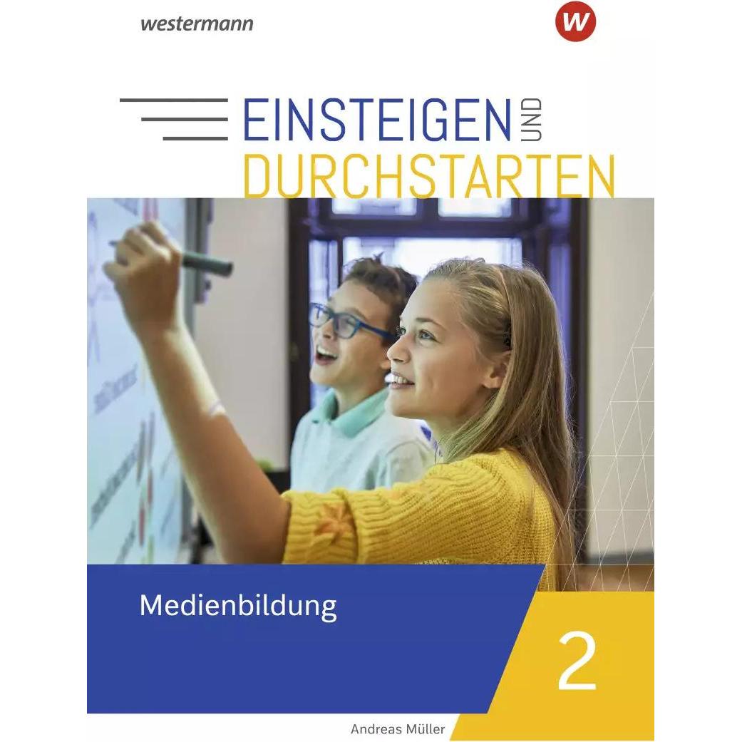 Einsteigen und durchstarten / Einsteigen und durchstarten - Medienbildung, Schulbücher von Andreas Müller