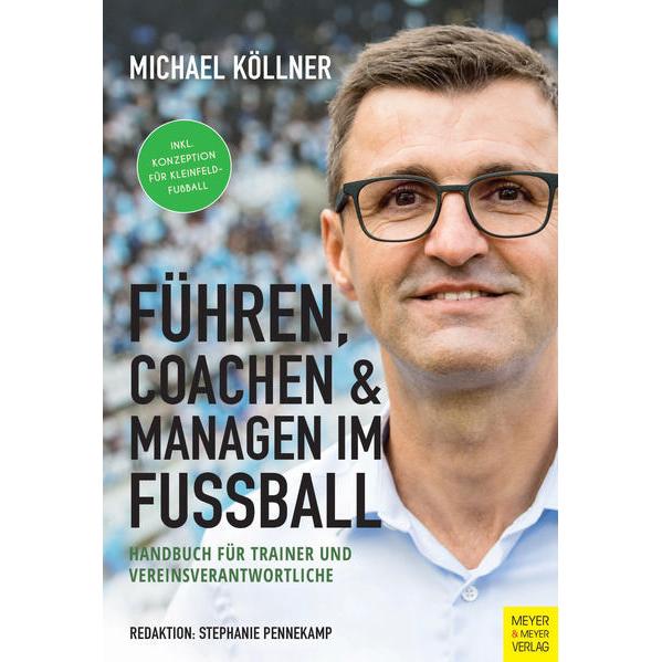 Führen, coachen & managen im Fussball, Ratgeber von Michael Köllner