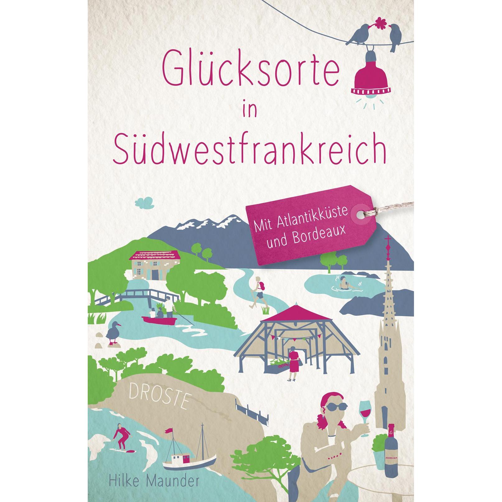 Glücksorte in Südwestfrankreich, Ratgeber von Hilke Maunder