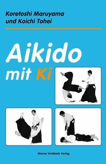 Actual product image Aikido mit Ki (German, Dagmar Hahn, Koretoshi Maruyama, Koichi Tohei, 2004)
