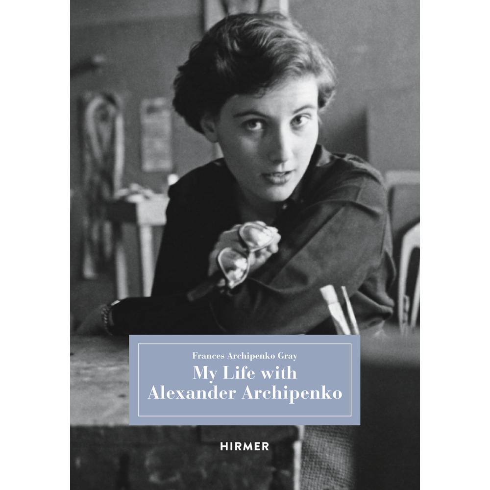 Archipenko Gray:My Life w.Alexander, Sachbücher von Frances Archipenko Gray
