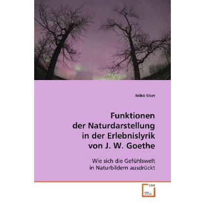 Funktionen der Naturdarstellung in der Erlebnislyrik von J. W. Goethe, Fachbücher