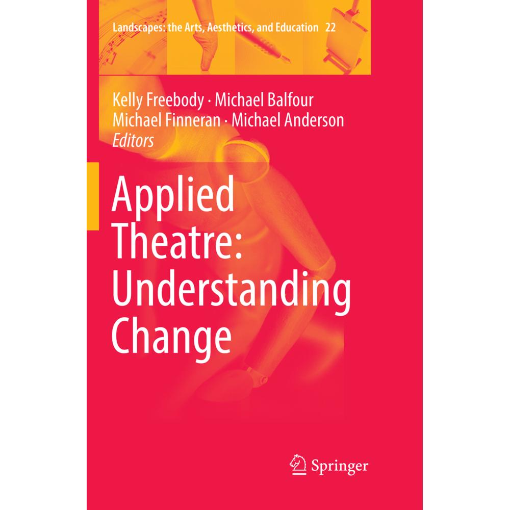 Applied Theatre: Understanding Change, Fachbücher von Michael Anderson, Michael Finneran, Michael Balfour, Kelly Freebod...