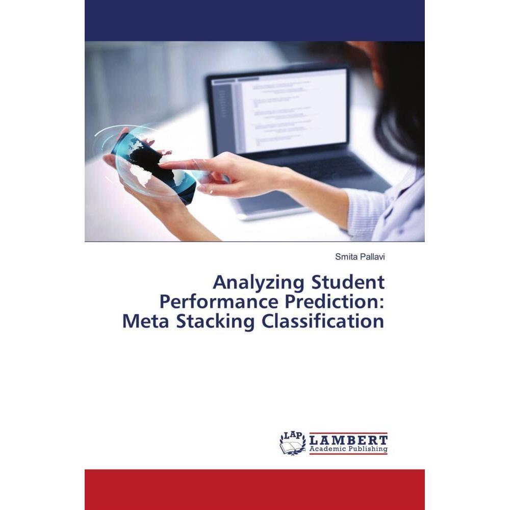 Analyzing Student Performance Prediction: Meta Stacking Classification, Fachbücher von Smita Pallavi