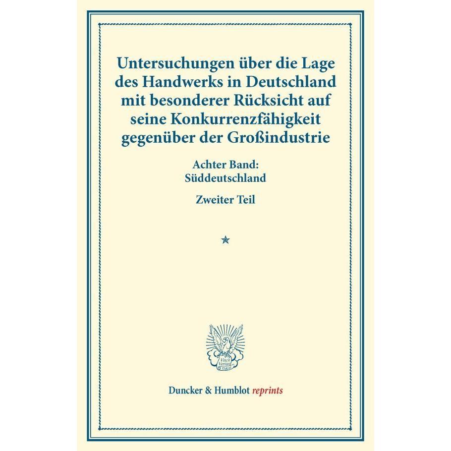 Untersuchungen über die Lage des Handwerks in Deutschland mit besonderer Rücksicht auf seine Konkurr, Fachbücher von Ver...