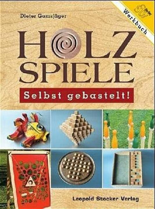Produktbild Holzspiele - Selbst gebastelt! (Deutsch, Dieter Gamsjäger, 2015)