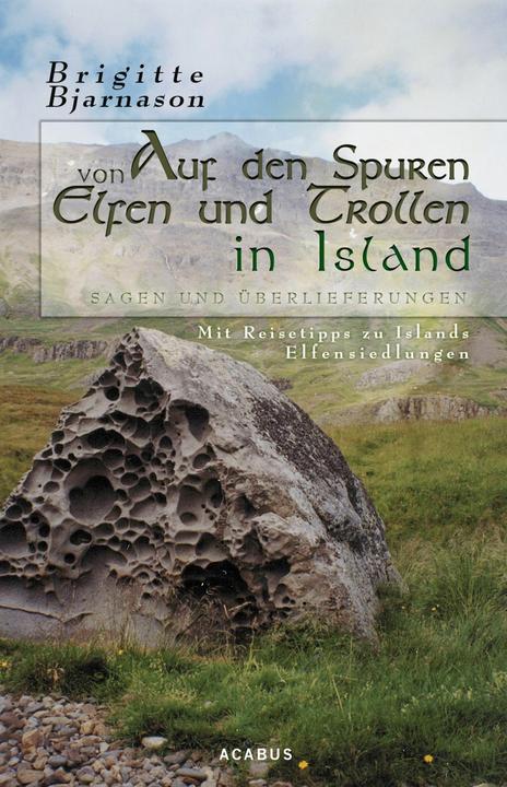 Produktbild Auf den Spuren von Elfen und Trollen in Island. Sagen und Überlieferungen (Deutsch, Brigitte Bjarnason, 2013)