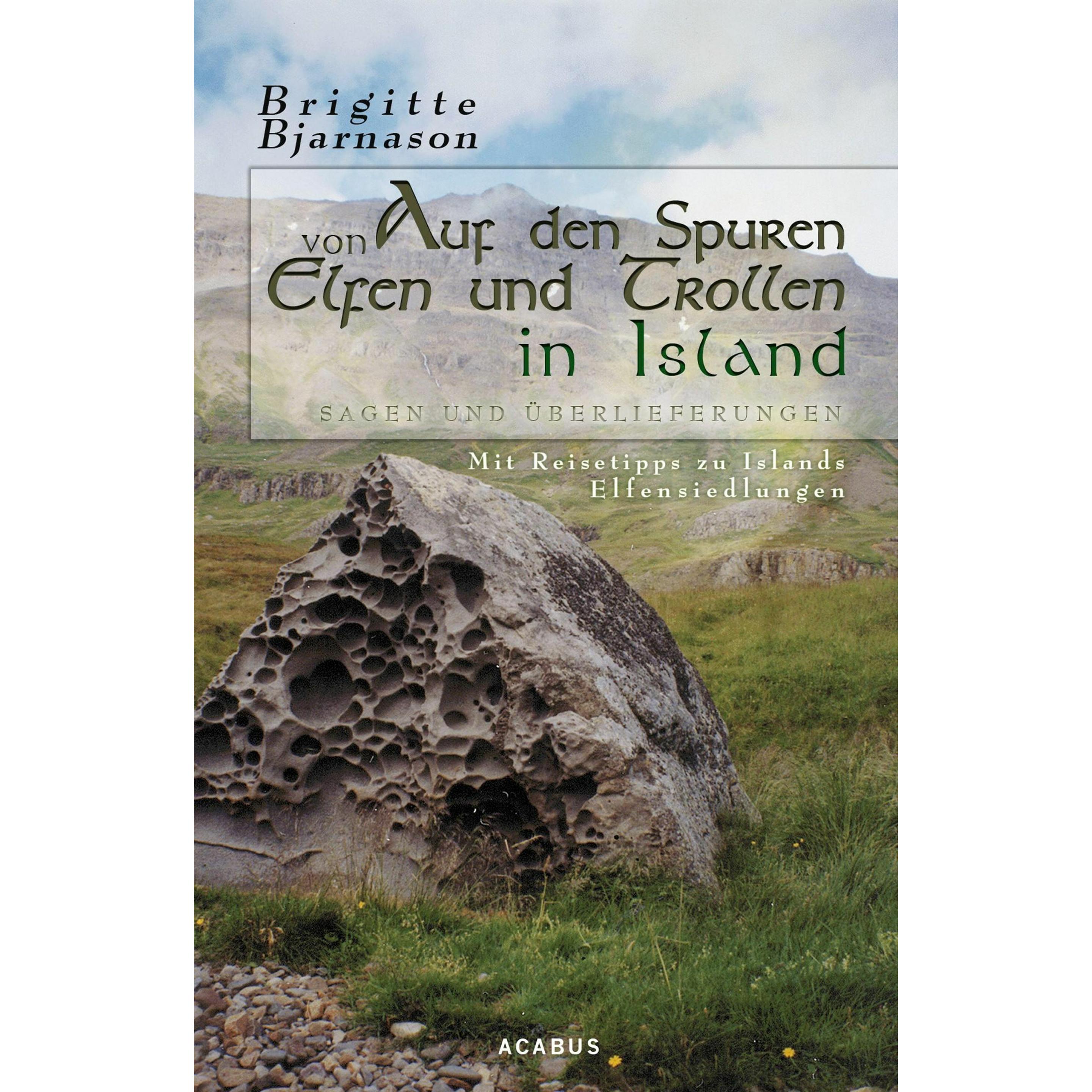 Auf den Spuren von Elfen und Trollen in Island. Sagen und Überlieferungen, Belletristik von Brigitte Bjarnason