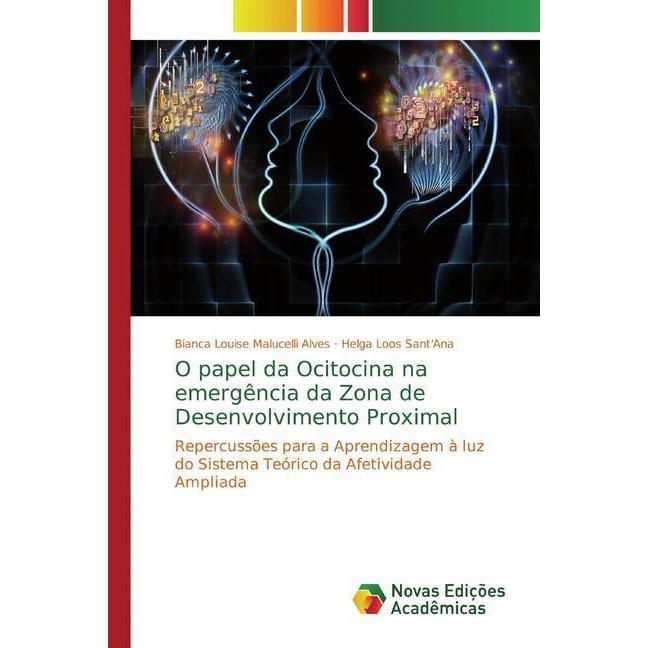 O papel da Ocitocina na emergência da Zona de Desenvolvimento Proximal, Fachbücher von Bianca Louise Malucelli Alves, He...