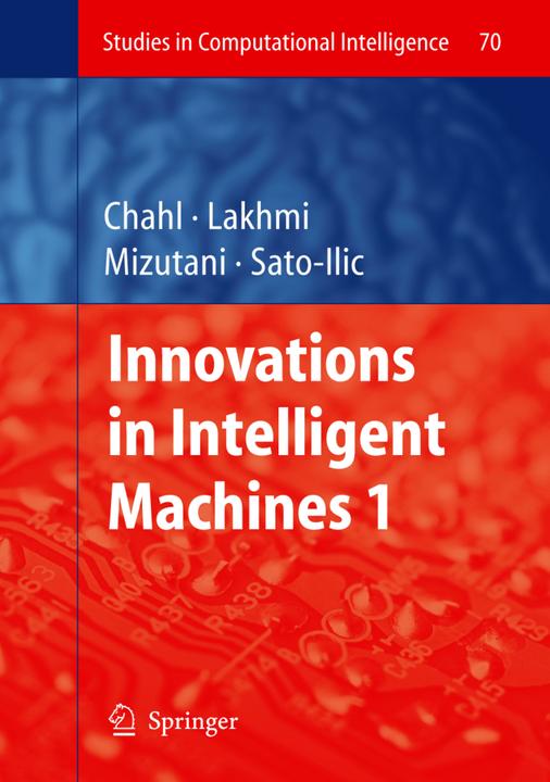 Innovations in Intelligent Machines - 1 (Akiko Mizutani, Javaan Singh Chahl, Mika Sato-Ilic, 2010)