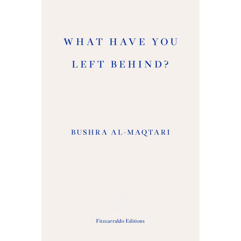 What Have You Left Behind?, Belletristik von Bushra Al-Maqtari