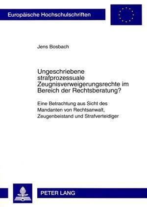 Produktbild Ungeschriebene strafprozessuale Zeugnisverweigerungsrechte im Bereich der Rechtsberatung? (Deutsch, Jens Bosbach, 2009)