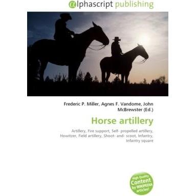 Horse artillery, Fachbücher von Agnes F. Vandome, Frederic P. Miller, John McBrewster