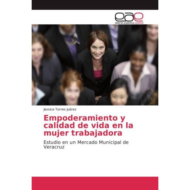Empoderamiento y calidad de vida en la mujer trabajadora, Sachbücher von Jessica Torres Juárez