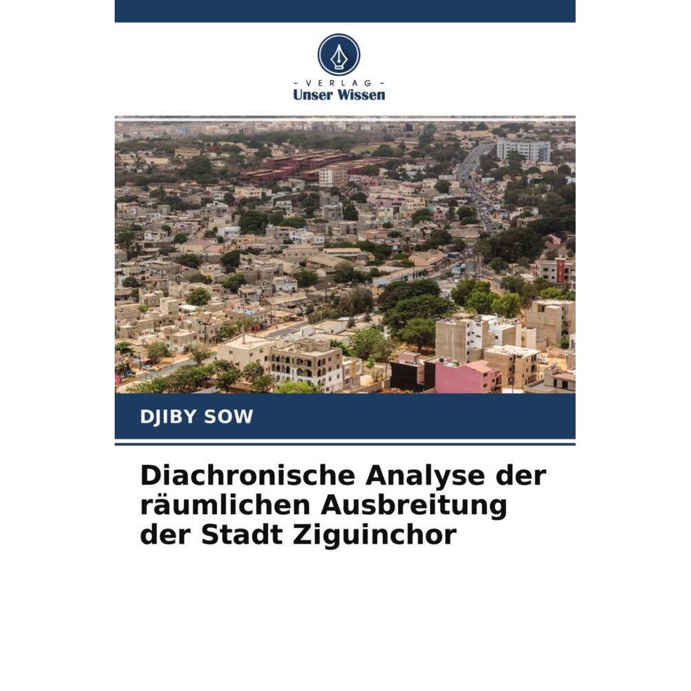 Diachronische Analyse der räumlichen Ausbreitung der Stadt Ziguinchor, Fachbücher von Djiby Sow