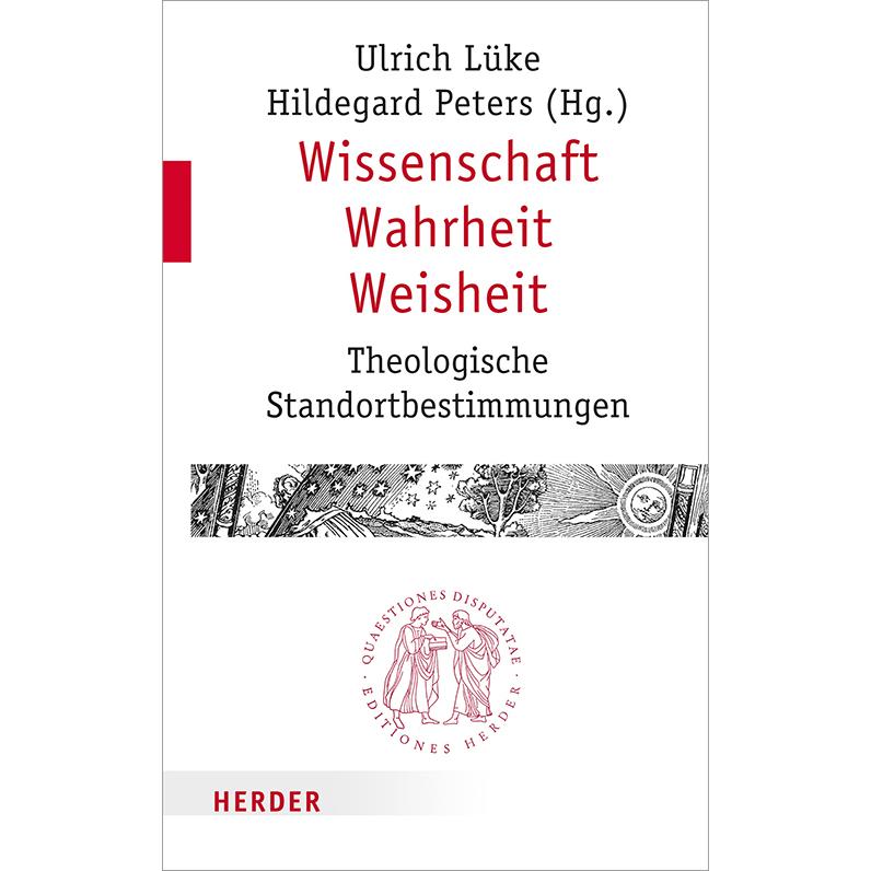 Wissenschaft - Wahrheit - Weisheit, Sachbücher von Ulrich Lüke, Hildegard Peters