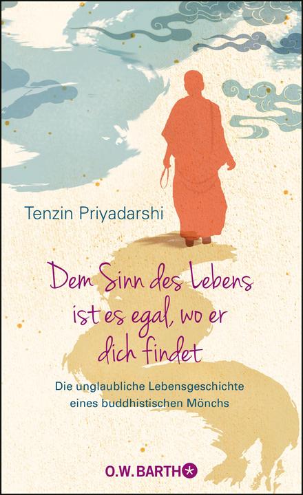Dem Sinn des Lebens ist es egal, wo er dich findet (Deutsch, Tenzin Priyadarshi, 2020)