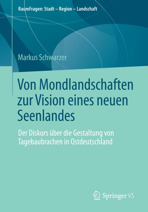 Produktbild Von Mondlandschaften zur Vision eines neuen Seenlandes (Deutsch, Markus Schwarzer, 2014)