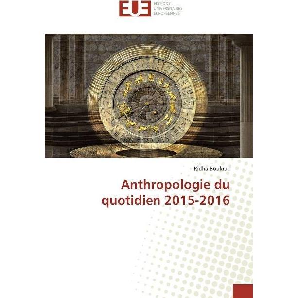Anthropologie du quotidien 2015-2016, Fachbücher von Ridha Boukraa