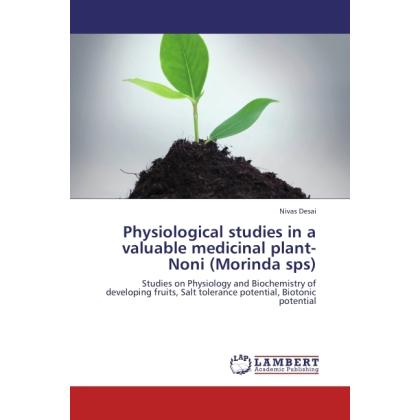 Physiological studies in a valuable medicinal plant-Noni (Morinda sps), Fachbücher von Nivas Desai