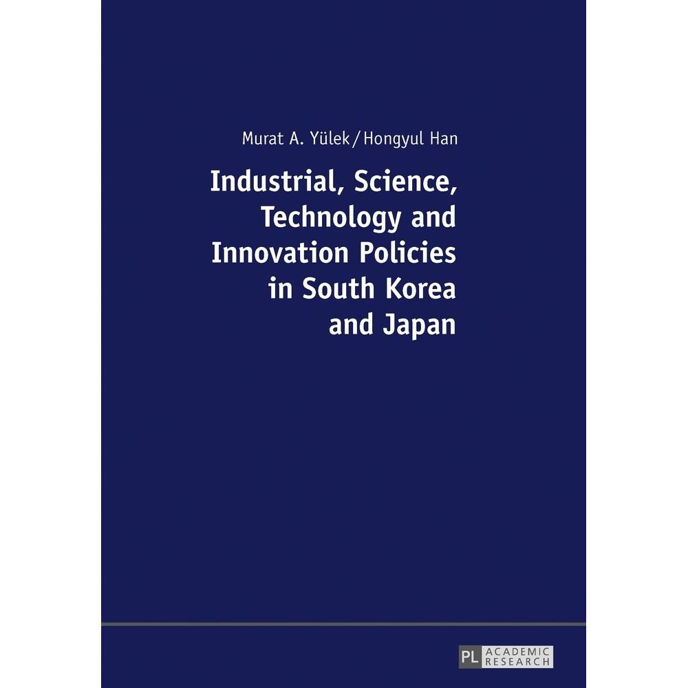 Industrial, Science, Technology and Innovation Policies in South Korea and Japan, Fachbücher von Hongyul Han, Murat A. Y...