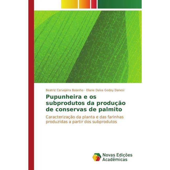 Pupunheira e os subprodutos da produção de conservas de palmito, Fachbücher von Eliane Dalva Godoy Danesi, Beatriz Cerve...