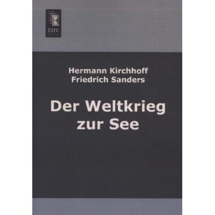 Der Weltkrieg zur See, Fachbücher von Hermann Kirchhoff, Friedrich Sanders
