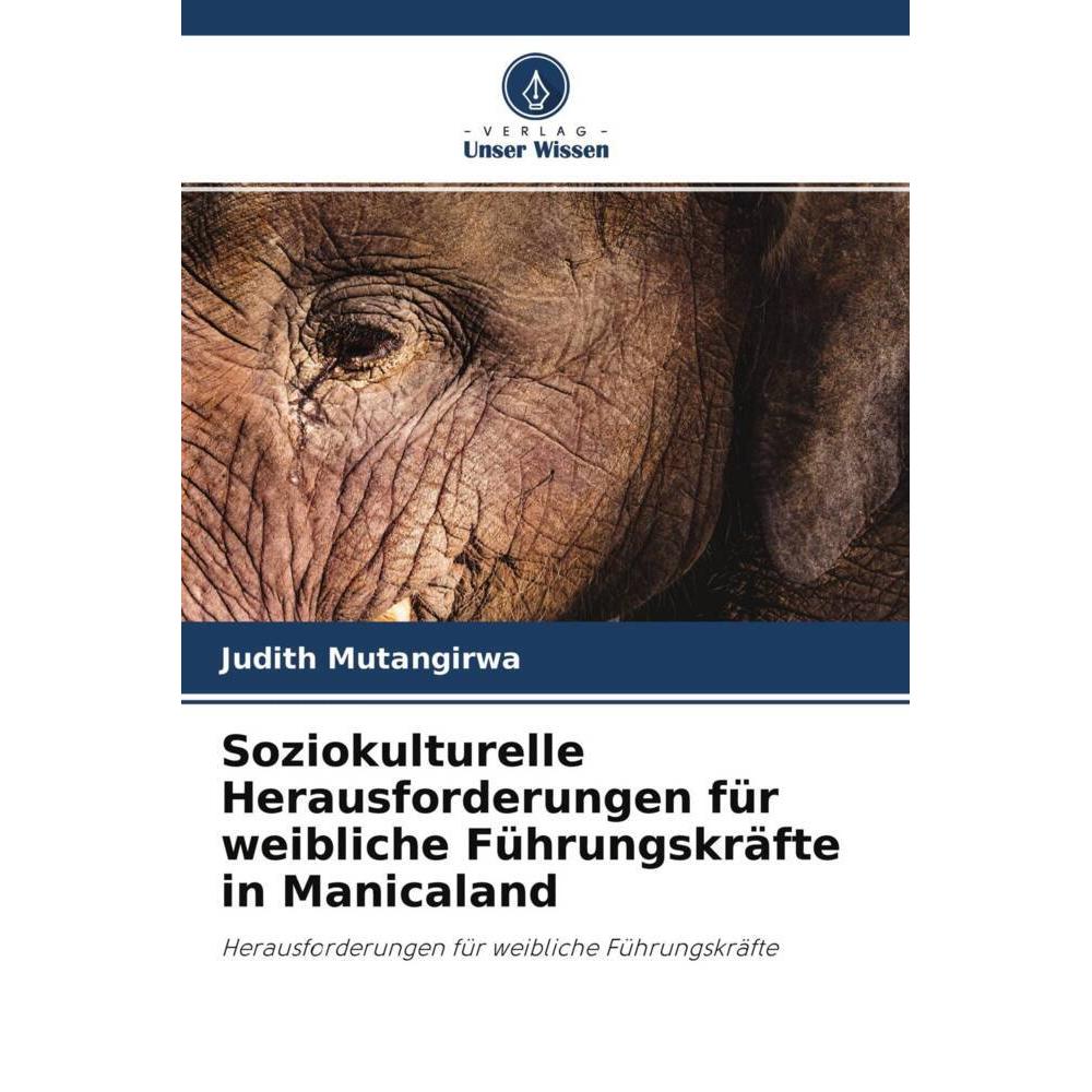 Soziokulturelle Herausforderungen für weibliche Führungskräfte in Manicaland, Fachbücher von Judith Mutangirwa